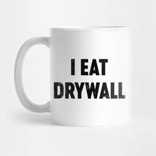 I Eat Drywall (Black) Funny Mug